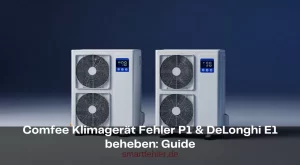 Comfee Klimagerät Fehler P1 & DeLonghi E1 beheben: Guide Comfee Klimagerät Fehler P1 & DeLonghi E1 beheben: Guide